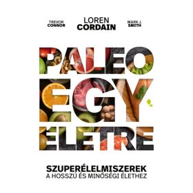   Loren Cordain: Paleo egy életre - Szuperélelmiszerek a hosszú és minőségi élethez 