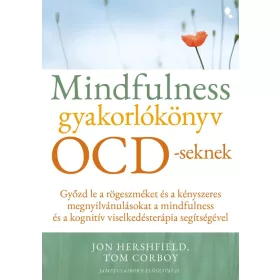   Jon Hershfield, Tom Corboy: Mindfulness gyakorlókönyv OCD-seknek