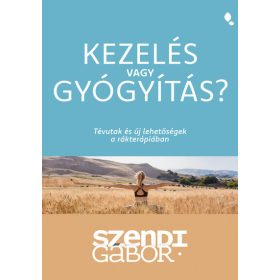   Szendi Gábor: Kezelés vagy gyógyítás? - Tévutak és új lehetőségek a rákterápiában