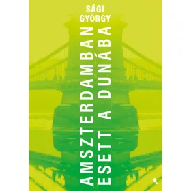 Sági György: Amszterdamban esett a Dunába