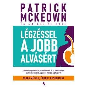   Patrick McKeown: Légzéssel a jobb alvásért - Szüntesd meg a horkolást, az alvási apnoét és az álmatlanságot akár már 7 nap alatt, a Buteyko-módsz