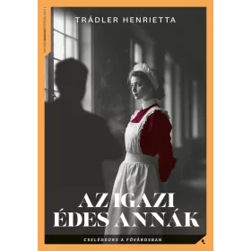 Trádler Henrietta: Az igazi Édes Annák
