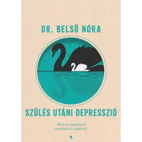   Dr. Belső Nóra: Szülés utáni depresszió - Okok és megoldások anyáknak és apáknak (új kiadás)