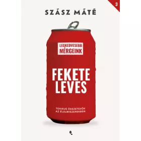  Előrendelhető: Szász Máté: Feketeleves - Toxikus összetevők az élelmiszerekben
