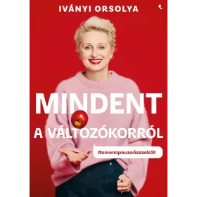   Iványi Orsolya: Mindent a változókorról - #amenopauzoösszeköt (új kiadás).