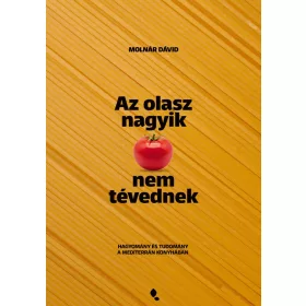   Molnár Dávid: Az olasz nagyik nem tévednek - Hagyomány és tudomány a mediterrán konyhában
