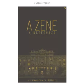   Előrendelhető: László Ferenc: A Zene Kincseháza - A Zeneakadémia és Története
