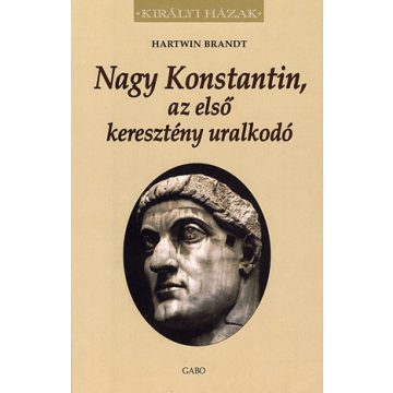   Hartwin Brandt: Nagy Konstantin, az első keresztény uralkodó