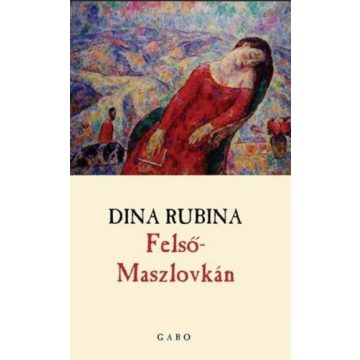 Dina Rubina: Felső-Maszlovkán