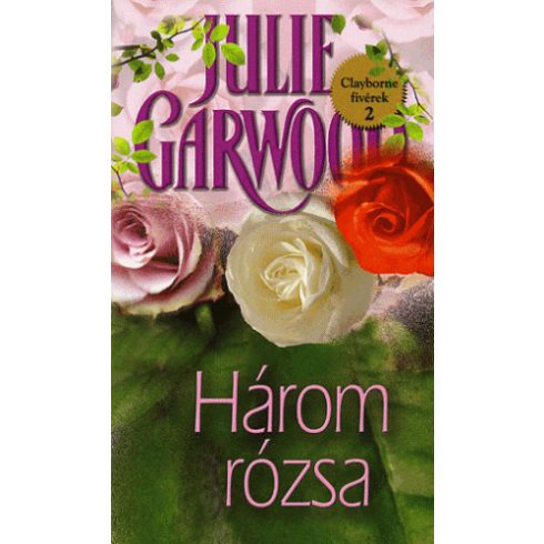 Julie Garwood: Három rózsa