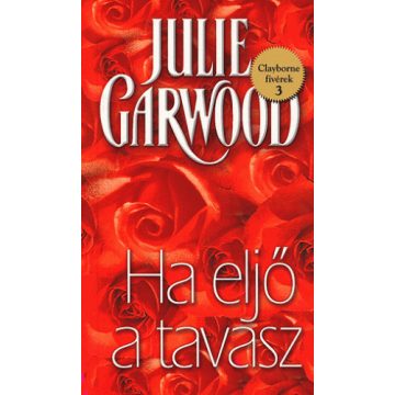 Julie Garwood: Ha eljő a tavasz - Clayborne fivérek 3.