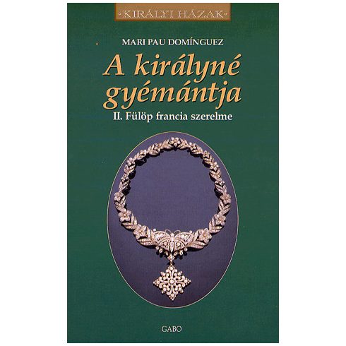 Mari Pau Dominguez: A királyné gyémántja - II. Fülöp francia szerelme