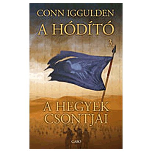 Conn Iggulden: A hegyek csontjai - A hódító 3.