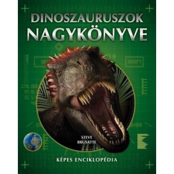 Steve Brusatte: Dinoszauruszok nagykönyve