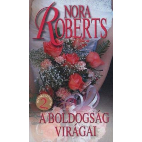 Nora Roberts: A boldogság virágai