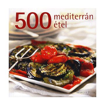 Valentina Sforza: 500 mediterrán étel