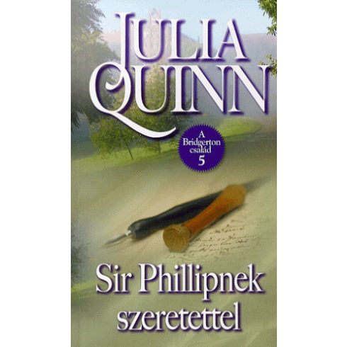 Julia Quinn: Sir Phillipnek szeretettel - A Bridgerton család 5.