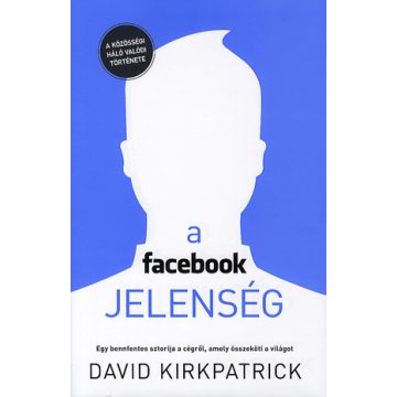   David Kirkpatrick: A facebook jelenség - A közösségi háló valódi története