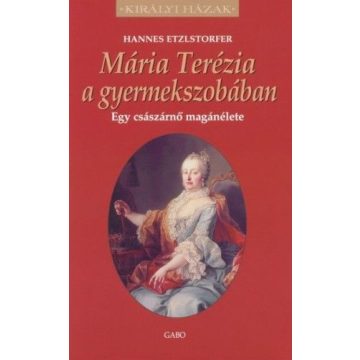 Hannes Etzlstorfer: Mária Terézia a gyermekszobában