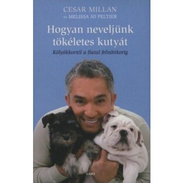   Cesar Millan, Melissa Jo Peltier: Hogyan neveljünk tökéletes kutyát