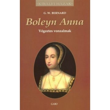 G. W. Bernard: Boleyn Anna