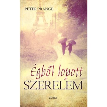 Peter Prange: Égből lopott szerelem