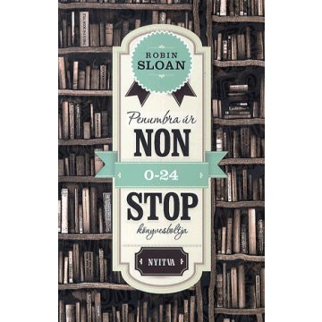 Robin Sloan: Penumbra úr Nonstop könyvesboltja