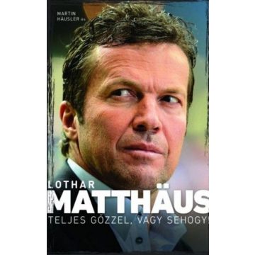   Lothar Matthäus, Martin Häusler: Teljes gőzzel, vagy sehogy!