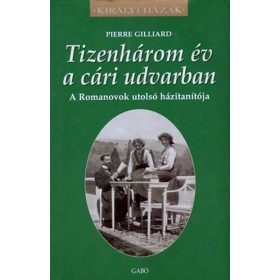 Pierre Gilliard: Tizenhárom év a cári udvarban