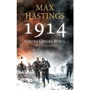 Max Hastings: 1914 Európa lángba borul