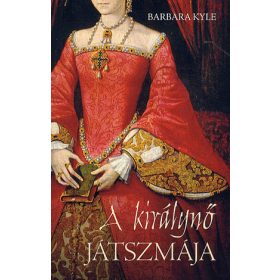 Barbara Kyle: A királynő játszmája