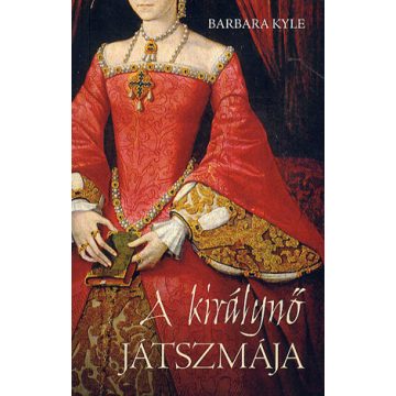 Barbara Kyle: A királynő játszmája