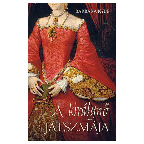 Barbara Kyle: A királynő játszmája