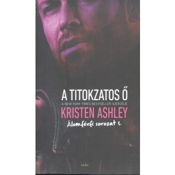 Kristen Ashley: A titokzatos Ő / Álomférfi 1.