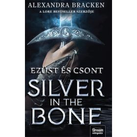   Alexandra Bracken: Silver in the Bone - Ezüst és csont átka