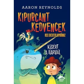   Aaron Reynolds: Kipurcant kedvencek – Rex Dexter nyomoz: Kísért a narvál