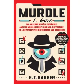  Előrendelhető: G. T. Karber: Murdle 1. kötet - 100 abszurd rejtély kezdőknek, amelyek megoldásához logikára, ügyességre és a következtetés képességére van sz