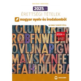   Árva László: 2025. évi érettségi tételek magyar nyelv és irodalomból (40 emelt szintű tétel)