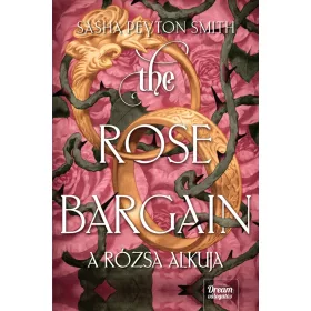 SMITH, SASHA PEYTON: THE ROSE BARGAIN  A RÓZSA ALKUJA