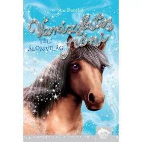   Sue Bentley: Varázslatos póni - Téli álomvilág - Varázslatos póni sorozat 5.
