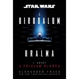   Alexander Freed: Star Wars: A Birodalom uralma 1. - A félelem álarca