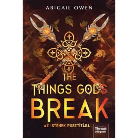   Abigail Owen: The Things Gods Break - Az istenek pusztítása (éldekorált)