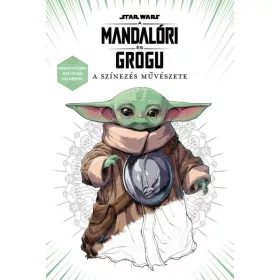   Star Wars: Star Wars: A mandalóri és Grogu - A színezés művészete - Kreativitásra ösztönző 100 képpel