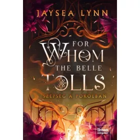   Előrendelhető: Jaysea Lynn: For Whom the Belle Tolls - Szépség a pokolban (éldekorált)