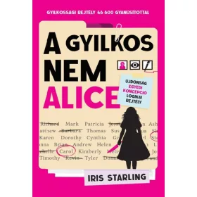   Iris Starling: A gyilkos nem Alice - Gyilkossági rejtély 46 600 gyanúsítottal