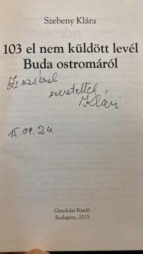Szebeny Klára: 103 el nem küldött levél Buda ostromáról (dedikált, antikvár)