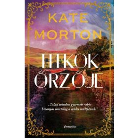 Kate Morton: Titkok őrzője