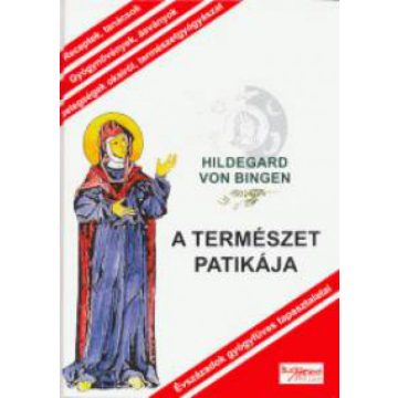 Hildegard Von Bingen: A természet patikája