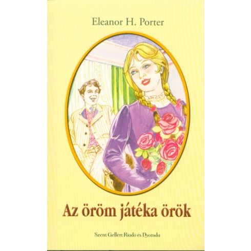 Eleanor H. Porter: AZ ÖRÖM JÁTÉKA ÖRÖK (2. ÁTDOLGOZOTT KIADÁS)