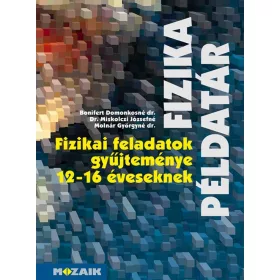   MS-2201: FIZIKAI FELADATOK GYŰJTEMÉNYE 12-16 ÉVESEKNEK - FIZIKA PÉLDATÁR